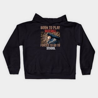 Born To Play Baseball Forced To Go To School Kids Hoodie